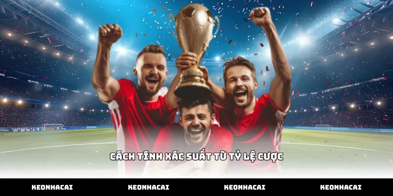 Hướng dẫn cách tính xác suất từ tỷ lệ cược hiệu quả nhất