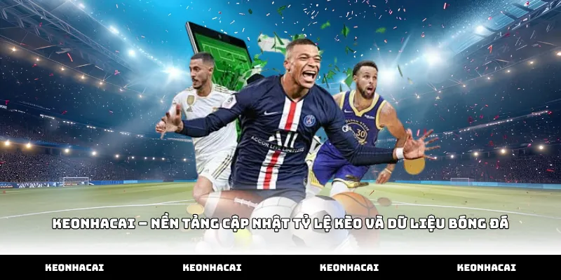 Keonhacai – Nền tảng cập nhật tỷ lệ kèo và dữ liệu bóng đá